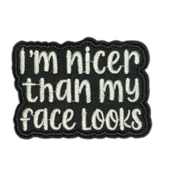 I'm Nicer Than My Face Looks Black White Embroidered Patch Funny Iron On RBF - Picture 5 of 5